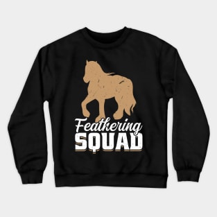 Feathering Squad - Clydesdale Crewneck Sweatshirt